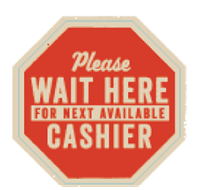Queue Line - Wait Here for Cashier 8.5" x 8.5"